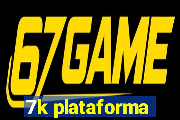 7k plataforma